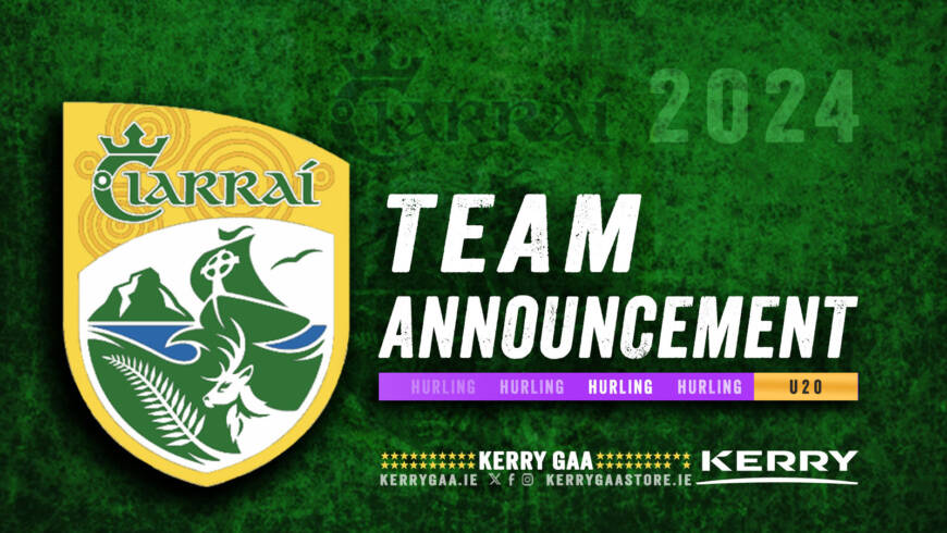 Team Announcement: Kerry vs Carlow – Leinster U20 Hurling Championship